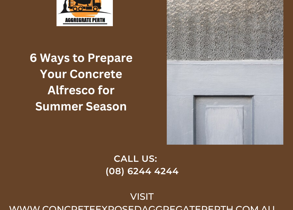 6 Ways to Prepare Your Concrete Alfresco for Summer Season