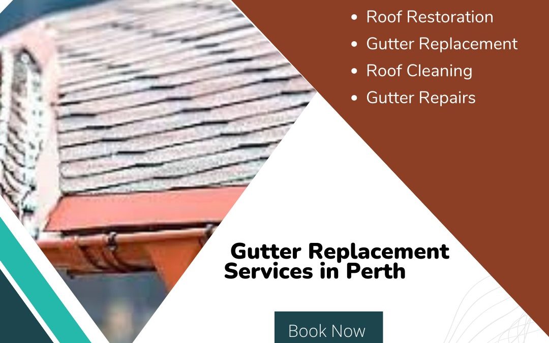 Gutter Replacement Perth: Keeping Your Home Safe From the Elements