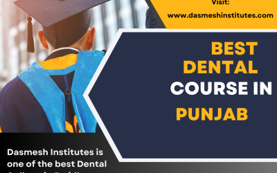 Best Dental Colleges in Punjab: What Makes Dasmesh Institute a Top Choice?